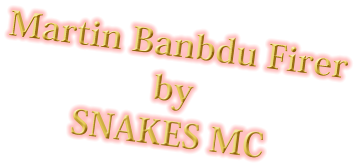 Martin Banbdu Firer by  SNAKES MC