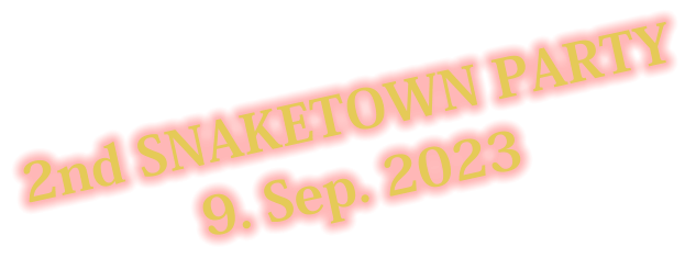 2nd SNAKETOWN PARTY 9. Sep. 2023